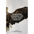 Developing Resilience for Social Work Practice