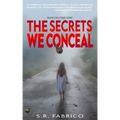 The Secrets We Conceal: A gripping, women's fiction about child sexual abuse, healing and how love conquers all.