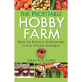 The Profitable Hobby Farm