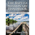 The Baptist Missionary Handbook: A Biblical, Historical, and Practical Guide