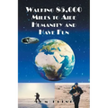 Walking 85,000 Miles to Aide Humanity and Have Fun