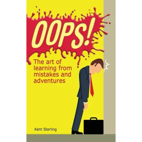 Oops!: The Art of Learning from Mistakes and Adventures