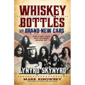 Whiskey Bottles and Brand-New Cars: The Fast Life and Sudden Death of Lynyrd Skynyrd