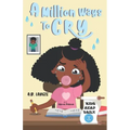 A Million Ways To Cry: Kids Read Daily Level 2 Reader