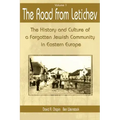 The Road from Letichev, Volume 1: The History and Culture of a Forgotten Jewish Community in Eastern Europe