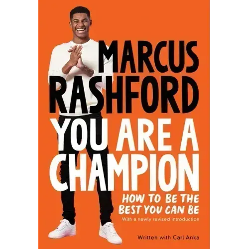 You Are a Champion: How to Be the Best You Can Be