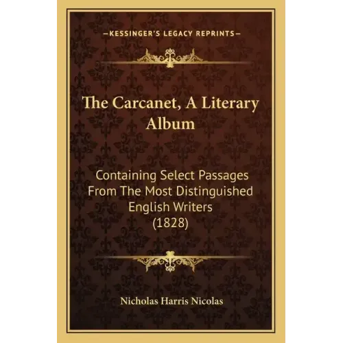 The Carcanet, A Literary Album: Containing Select Passages From The Most Distinguished English Writers (1828)