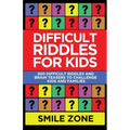 Difficult Riddles For Kids: 300 Difficult Riddles and Brain Teasers to Challenge Kids and Families