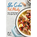Slow Cooker Pork Mastery: Crock-Pot Pork Recipes to Try Before You Die: 850 Insanely Delicious and Nutritious Recipes for Your Slow Cooker!