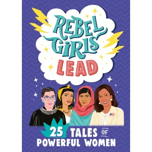 Rebel Girls Lead: 25 Tales of Powerful Women