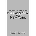 Down and Out in Philadelphia and New York