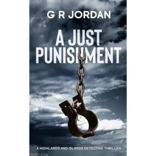 A Just Punishment: A Highlands and Islands Detective Thriller