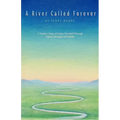 A River Called Forever: A Family's Story of Love's Triumph Through Aging, Struggle, and Death