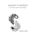 Purpose in Paralysis: From Chronic Pain to Universal Gain