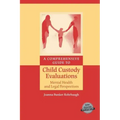 A Comprehensive Guide to Child Custody Evaluations: Mental Health and Legal Perspectives