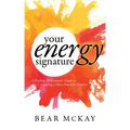 Your Energy Signature: A Healing Professional's Guide to Creating a More Powerful Practice