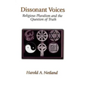 Dissonant Voices: Religious Pluralism & the Question of Truth