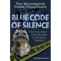 The Minneapolis Police Department: Blue Code of Silence: The True Story of the Terrance Franklin Murder