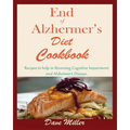 End Of Alzheimer Cookbook: Recipes to help in Reversing Cognitive Impairment and Alzheimer's Disease.