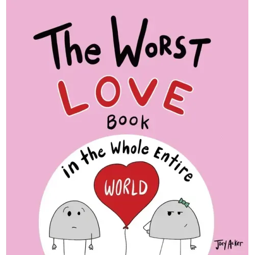 The Worst Love Book in the Whole Entire World