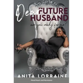 Dear Future Husband: Are You Ready for Me?: Head, Heart and Hormones