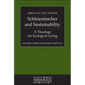 Schleiermacher and Sustainability: A Theology for Ecological Living