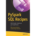 Pyspark SQL Recipes: With Hiveql, Dataframe and Graphframes