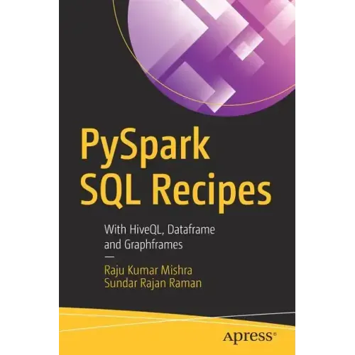 Pyspark SQL Recipes: With Hiveql, Dataframe and Graphframes