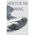 Heresy in the Making