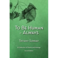 To Be Human - Always a Collection of Poems and Musings Second Edition: A Collection of Poems and Musings