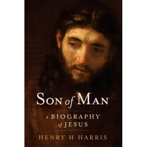 Son of Man: A Biography of Jesus