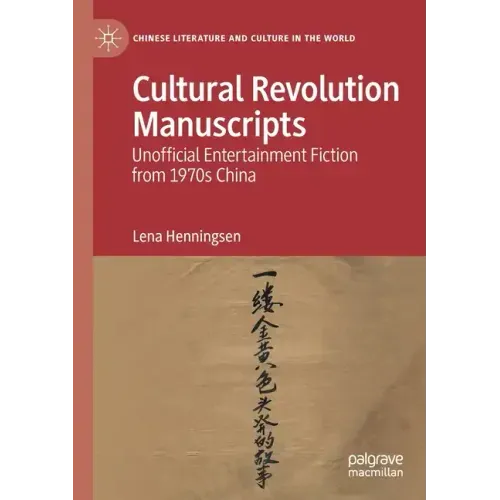 Cultural Revolution Manuscripts: Unofficial Entertainment Fiction from 1970s China