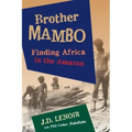 Brother Mambo: Finding Africa in the Amazon