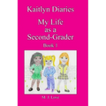 Kaitlyn Diaries My Life as a Second Grader