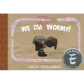 We Dig Worms!