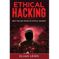 Ethical Hacking: Best Tips and Tricks of Ethical Hacking
