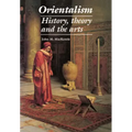 Orientalism: History, Theory and the Arts