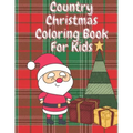Country Christmas Coloring Book for Kids: Fun Children's Christmas Stocking Stuffer for Toddlers & Children - 50 Fun Pages to Color with Santa, Elves,