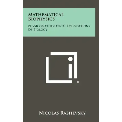 Mathematical Biophysics: Physicomathematical Foundations Of Biology
