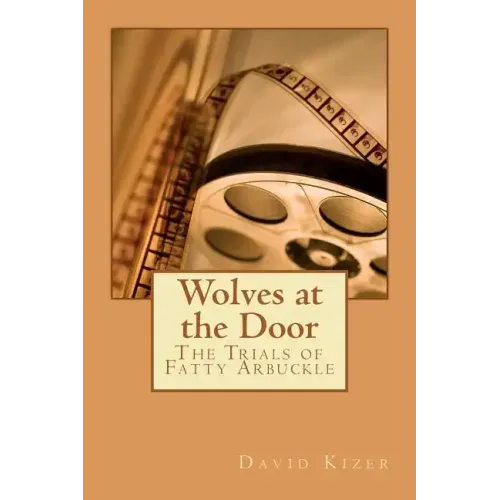 Wolves at the Door: The Trials of Fatty Arbuckle