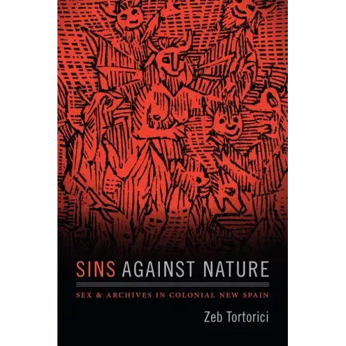 Sins Against Nature: Sex and Archives in Colonial New Spain