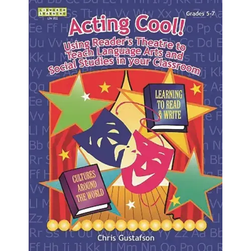 Acting Cool! Using Reader's Theatre to Teach Language Arts and Social Studies in Your Classroom