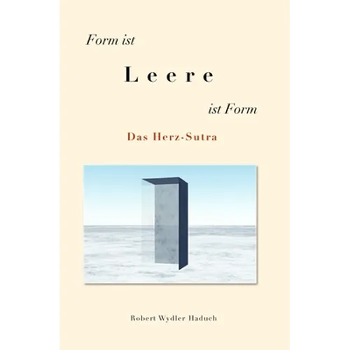 Form ist... Leere ...ist Form: Das Herz-Sutra