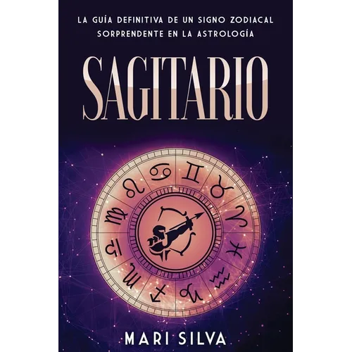 Sagitario: La guía definitiva de un signo zodiacal sorprendente en la astrología
