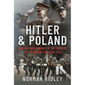 Hitler and Poland: How the Independence of One Country Led the World to War in 1939