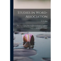 Studies in Word-association; Experiments in the Diagnosis of Psychopathological Conditions Carried out at the Psychiatric Clinic of the University of