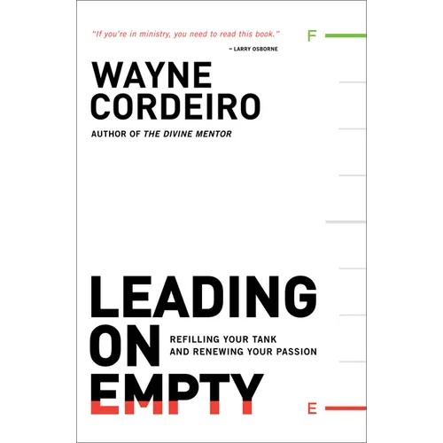 Leading on Empty: Refilling Your Tank and Renewing Your Passion