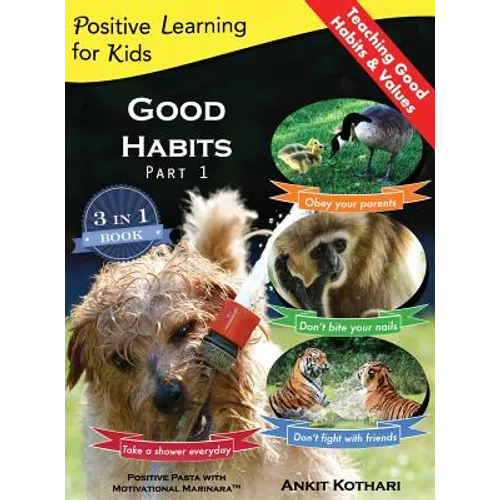 Good Habits Part 1: A 3-in-1 unique book teaching children Good Habits, Values as well as types of Animals