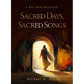 Sacred Days, Sacred Songs: A Holy Week Devotional