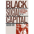 Black Social Capital: The Politics of School Reform in Baltimore, 1986-1999